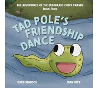 Tad Pole's Friendship Dance: The Adventures of the Beargrass Creek Friends Book Four