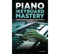 Tad Sisler Piano and Keyboard Mastery (Tascabile) Music Mastery