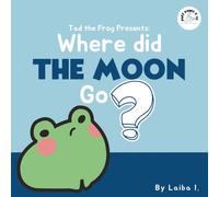 Tad the frog presents: Where did the moon go?