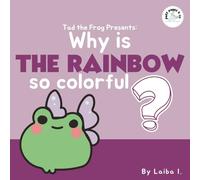 Tad the Frog presents: Why is the rainbow so colorful?