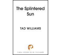 Tad Williams The Splintered Sun (Copertina rigida) (PRESALE 06/10/2026)