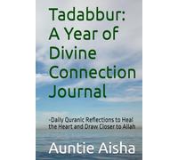 Tadabbur: A Year of Divine Connection Journal: -Daily Quranic Reflections to Heal the Heart and Draw Closer to Allah