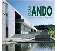 Tadao Ando. Architettura e tecnica. Ediz. illustrata