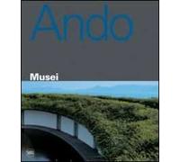 Tadao Ando. Musei. Ediz. illustrata