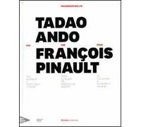Tadao Ando per François Pinault dall'lle Seguin a Punta della Dogana. Ediz. italiana, inglese e francese
