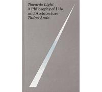 Tadao Ando Towards Light (Copertina rigida) (PRESALE 08/10/2026)