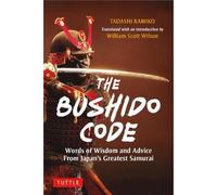 The Bushido Code Words of Wisdom from Japan's Greatest Samurai