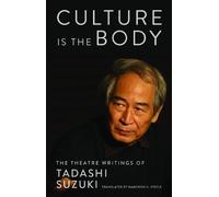 Tadashi Suzuki Culture is the Body (Tascabile)