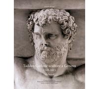 Taddeo Carlone scultore a Genova 1543-1615. Un brand - [SAGEP]