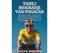 Tadej Biografie van Pogačar: Het inspirerende verhaal van het Sloveense wonderkind dat de Giro-Tour dubbel won en de wielergeschiedenis herschreef