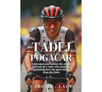 Tadej Pogačar Biography: A personal and behind-the-scenes portrait of a rider who seems to genuinely love the sport more than the fame