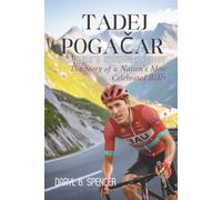 Tadej Pogačar, Slovenia’s Cycling Prodigy: The Story of a Nation’s Most Celebrated Rider