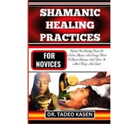 Tadeo Kasen Shamanic Healing Practices for Novices (Tascabile)