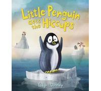 Tadgh Bentley Little Penguin Gets the Hiccups (Copertina rigida)