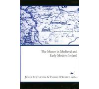 Tadhg O'Keeffe The Manor in Medieval and Early Modern Ireland (Copertina rigida)