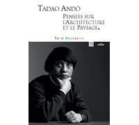 Tadoa Andô, pensées sur l'architecture et le paysage