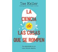 Tae Keller La ciencia de las cosas que se rompen / The Science of Br (Tascabile)