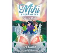 Tae Keller Mihi Ever After: Off the Rails (Copertina rigida)