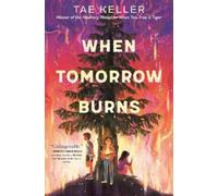 Tae Keller When Tomorrow Burns (Copertina rigida)