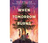Tae Keller When Tomorrow Burns (Tascabile)