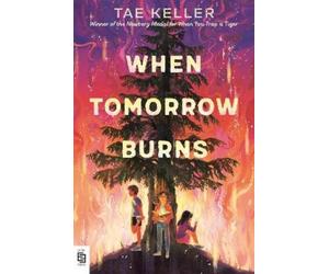 Tae Keller When Tomorrow Burns (Tascabile)