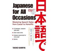 Taeko Kamiya Japanese for All Occasions: Mastering Speech Styles fro (Tascabile)