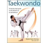 Taekwondo: A Step-By-Step Guide to Korean Art of Self Defense