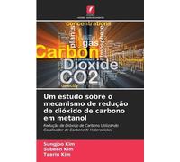 Taerin Kim Sube Um estudo sobre o mecanismo de redução de dióxido de (Tascabile)