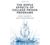 Taffany Lim The Ripple Effects of College Prison Programs (Tascabile)