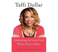 Taffi Dollar Embracing the Love God Wants You to Have (Copertina rigida)