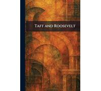 Taft and Roosevelt