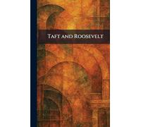 Taft and Roosevelt