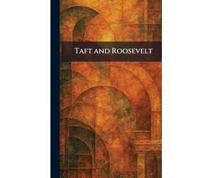 Taft and Roosevelt