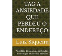 TAG A ANSIEDADE QUE PERDEU O ENDEREÇO: Ansiedade de separação deslocada e a construção da ausência habitável