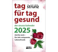 Tag für Tag gesund - Der Strunz-Kalender 2025: Zeit für mich - Ein Jahr entspannte Lebensfreude - Taschenkalender, durchgehend farbig, mit Lesebändchen - 10,0 x 15,5 cm