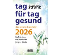 Tag für Tag gesund - Der Strunz-Kalender 2026: Kraft tanken - Ein Jahr voller innerer Stärke - Der Taschenkalender des Besteller-Autors, durchgehend farbig, mit Lesebändchen - 10,0 x 15,5 cm