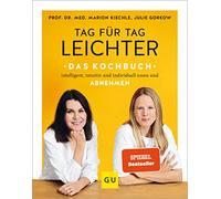 Tag für Tag leichter - das Kochbuch: Intelligent, intuitiv und individuell essen und abnehmen