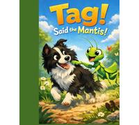 Tag! Said the Mantis!: Little Winks and Wonders Collection