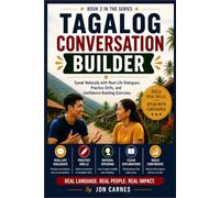 TAGALOG CONVERSATION BUILDER: Speak Naturally with Real-Life Dialogues, Practice Drills, and Confidence-Building Exercises