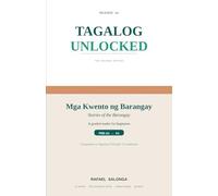 TAGALOG UNLOCKED: FOUNDATIONS Reader 1b: Mga Kwento ng Barangay (Stories of the Barangay)