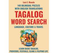 Tagalog Word Search - Language, Culture & Travel: 140 Bilingual Puzzles with English Translations - Learn Basic Tagalog, Proverbs, Festivals, Slang & Filipino Life