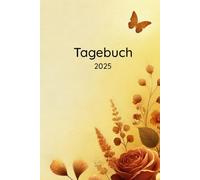 Tagebuch: 2025 für Frauen und Mädchen - Dankbarkeitstagebuch, Achtsamkeitstagebuch für mehr Selbstliebe, Reflexion und ruhige Momente.