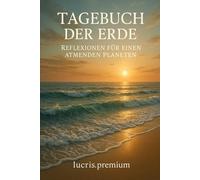 Tagebuch der Erde: Reflexionen für einen atmenden Planeten