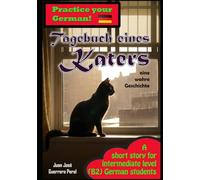 Tagebuch eines Katers: Graded German Readers / German intermediate B1 B2 Level / Novel for students / deutsch B1 B2 Mittleres Niveau / Roman für Studenten / Niveaugerechte Lektüre für Lernende.