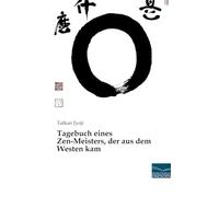 Tagebuch eines Zen-Meisters, der aus dem Westen kam