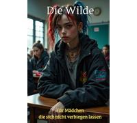 Tagebuch für Mädchen - Die Wilde | Selbstbewusstsein & Mut stärken: Tagebuch für starke Mädchen ab 10 - Gedanken, Gefühle & Freiheit aufschreiben