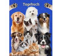 Tagebuch Hunde Katzen Notizbuch Welpen Aufzucht Haustiere Kätzchen Hundeschule Taschenbuch Tierhaltung Katzenrassen Fotoalbum Hundetraining ... Haustierbesitzer Hunderassen Tierpflege 03C07