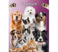 Tagebuch Hunde Katzen Notizbuch Welpen Aufzucht Haustiere Kätzchen Hundeschule Taschenbuch Tierhaltung Katzenrassen Fotoalbum Hundetraining ... Haustierbesitzer Hunderassen Tierpflege 03C12
