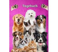 Tagebuch Hunde Katzen Notizbuch Welpen Aufzucht Haustiere Kätzchen Hundeschule Taschenbuch Tierhaltung Katzenrassen Fotoalbum Hundetraining ... Haustierbesitzer Hunderassen Tierpflege 03C08