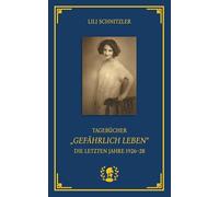 Tagebücher. "Gefährlich Leben": Die letzten Jahre 1926-1928